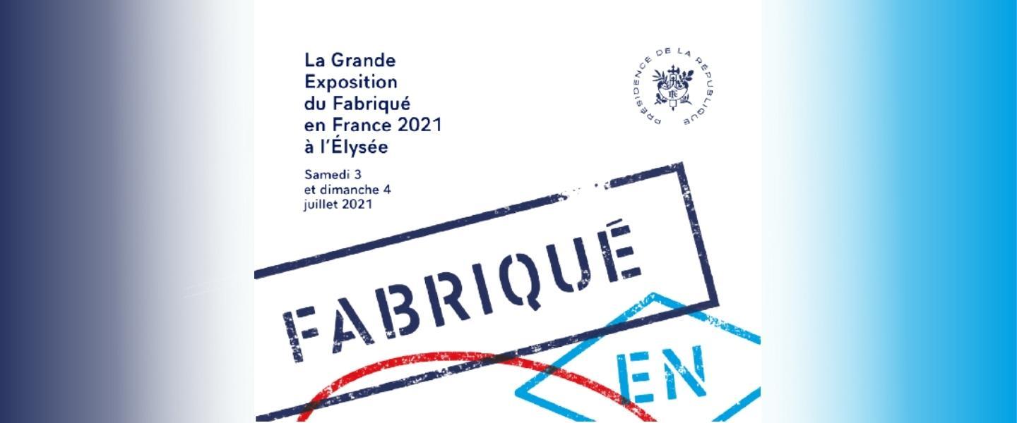 Expo Fabriqué en France Elysée 2021